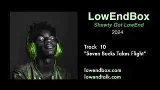 Seven Bucks Take Flight by LowEndBox - Track 10 on Shawty Got LowEnd (2024)