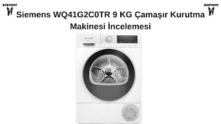 Siemens WQ41G2C0TR 9 KG Çamaşır Kurutma Makinesi İncelemesi