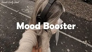 [Playlist] Mood Booster - Songs helps you stay bright and happy