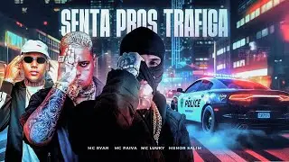 SENTA PROS TRAFICA - MC Ryan SP, MC Luuky, MC Paiva, Menor Salim
