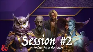 Freedom From the Caves - The End and Beginning (D&D Campaign) Session 2