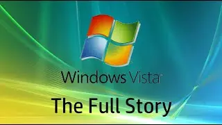 The Full Story of Windows Vista