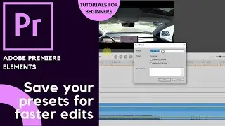 Adobe Premiere Elements 🎬 | Saving presets for faster edits | Tutorials for Beginners