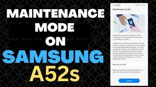 How to Use Maintenance Mode on Samsung Galaxy, Samsung A52s New Features After January 2023