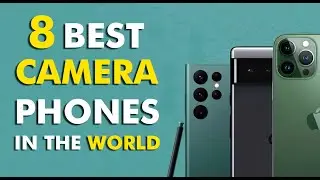 BEST 8 Camera Phones in 2023