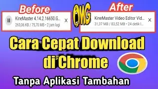 Cara Mempercepat Proses Download di Chrome Tanpa Aplikasi