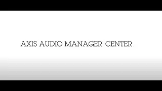 AXIS Audio Manager Center