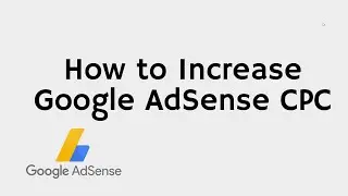 How to Increase Google AdSense CPC to 9USD | How to Increase Google AdSense Earnings (2023)