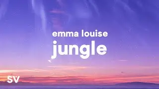 Emma Louise - Jungle (Lyrics) 