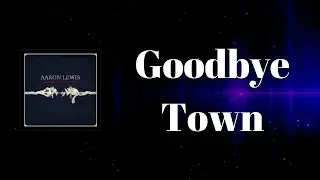 Aaron Lewis - Goodbye Town (Lyrics)