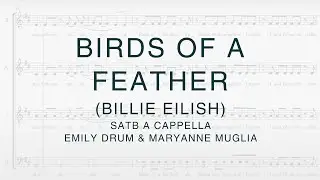 Birds of a Feather (Billie Eilish) - SATB a cappella, arr. Emily Drum & Maryanne Muglia