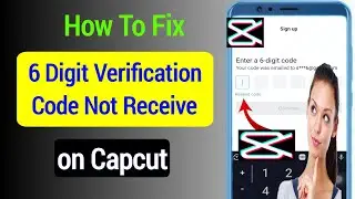 How To Fix CapCut Email Verification Code Not Receive | CapCut 6 Digit Code Received Problem