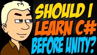 Should I Learn C# Before Unity?