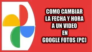 Cómo cambiar la fecha y hora a un video en Google Fotos