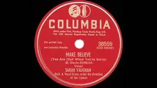 1949 Sarah Vaughan - Make Believe (You Are Glad When You’re Sorry)