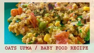 OATS UPMA/ SAVORY OATS || Baby & toddler food ideas || For babies 9 months & up