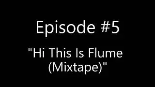 PlayHeadCast #5 - Hi This Is Flume (Mixtape)