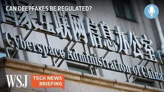 How China Plans to Regulate Deepfakes | WSJ Tech News Briefing