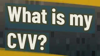 What is my CVV?