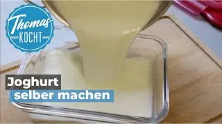 Joghurt selber machen / ganz einfach ohne Joghurtmaschine / Thomas kocht