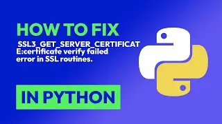 How to fix  SSL3_GET_SERVER_CERTIFICATE:certificate verify failed error in SS... in Python