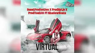 BeastProduction X ProdByLJS X ProdYoshi01 Ft Shadowbeatz - VIRTUAL (Official Audio)