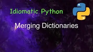 Idiomatic Python: Merging Dictionaries