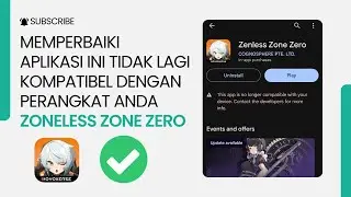 Cara Memperbaiki Aplikasi Tidak Kompatibel Zenless Zone Zero (2024) | ZZZ Ponsel