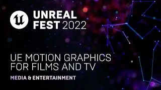 UE Motion Graphics for Films and TV | Unreal Fest 2022