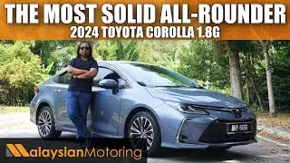 2024 Toyota Corolla 1.8G Review – The Most-Solid All-Rounder | #Review