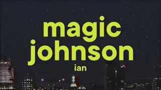 ian - Magic Johnson [Lyrics]