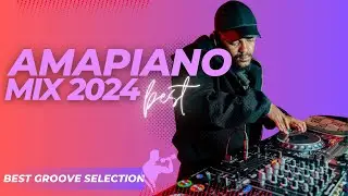 AMAPIANO MIX 2024 | GROOVE SELECTION EP2 | KABZA DE SMALL, KELVIN MOMO & SOA  MATTRIX & MORE!!!