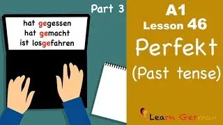 Learn German | Perfekt | Past tense | Part 3 | German for beginners | A1 - Lesson 46