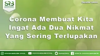 Corona Membuat Kita Ingat Ada Dua Nikmat Yang Sering Terlupakan - Ustadz Dr Syafiq Riza Basalamah MA