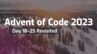 Advent of Code Revisited: Day 18–25