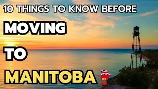 The 10 things to Know Before moving to Manitoba in 2024 & 2025