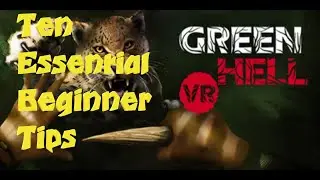 Ten Essential Beginner Tips For Getting A Great Start in Green Hell VR