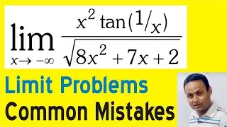 Limit Problems: Common Mistakes | Limit of x^2(tan1/x)/sqrt(8x^2 +7x+2) as x tends to minus infinity