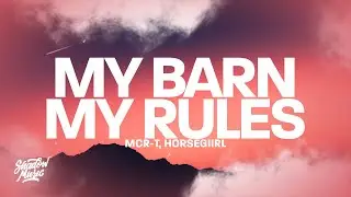 MCR-T, horsegiirL - My Barn My Rules (Lyrics)