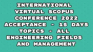 International virtual Conference 2022 / Scopus indexed conference 2022 / 15 days acceptance  
