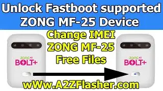 How to Unlock ZONG MF25 || Fastboot supported Device || IMEI Change || Unlock for all ZONG SIM ||