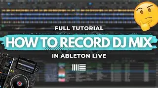 HOW TO RECORD DJ MIX IN ABLETON: FULL TUTORIAL 2023🚀