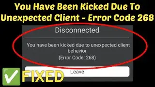 Fix you have been kicked due to unexpected client behavior Roblox Disconnected Error Code 268