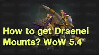How to get Draenei mounts? - WoW 5.4