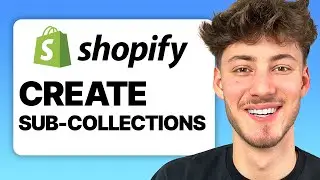 How To Create Sub Collections in Shopify (2024 Tutorial)