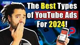 The Best Types of YouTube Ads For 2024!