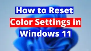 How to Reset Color Settings in Windows 11