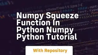 Numpy squeeze function in python numpy python tutorial