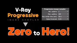 V-Ray Progressive Image Sampler | ZERO to HERO!