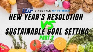 New Year's Resolutions VS Sustainable Goal Setting [Part 2]